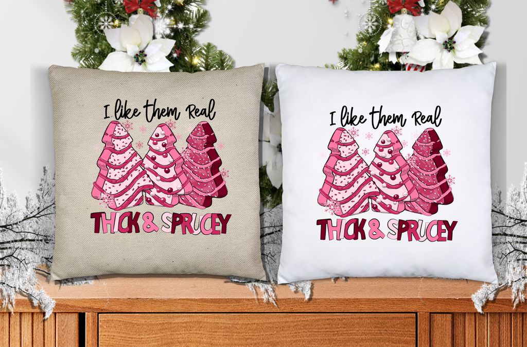 I Like Them Real Thick & Sprucey (pink) Pillow Cover