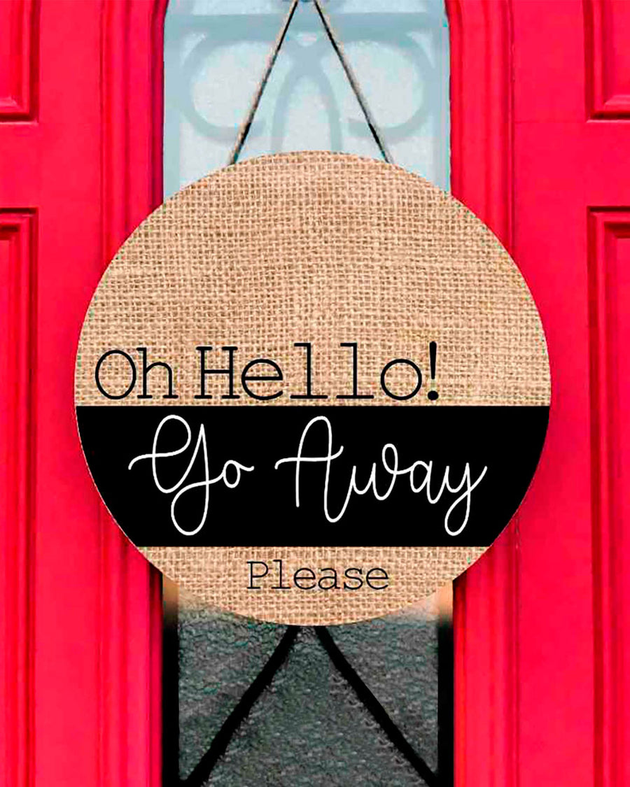 Oh Hello! Go Away! Door Hanger/Wreath Sign