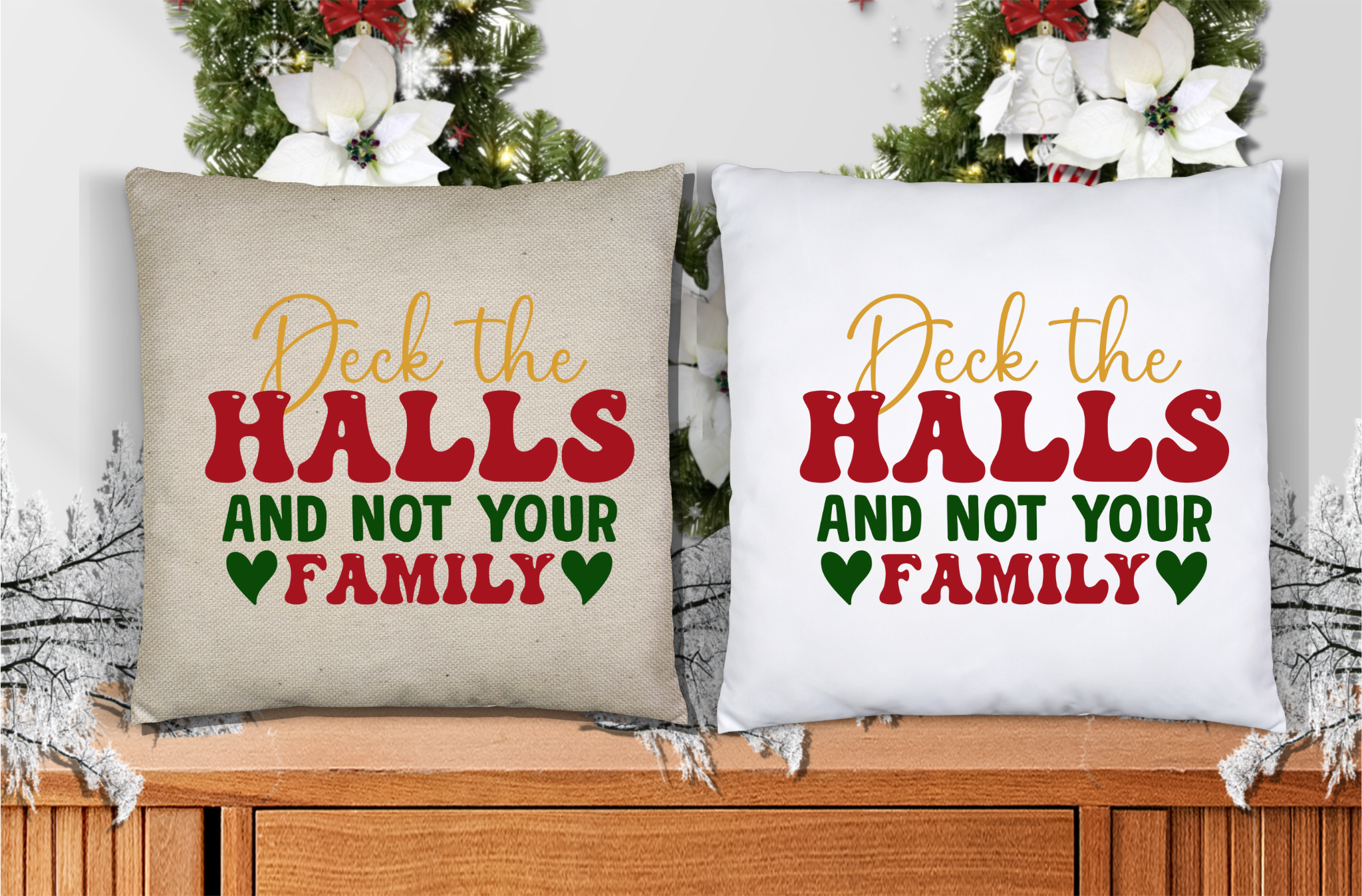 Deck The Halls & Not Your Family Throw Pillow Cover