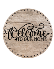 Welcome To Our Home Faux Wood Look Wreath Sign, Round Metal Sign, Door Hanger