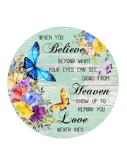 Butterfly When You Believe - Heaven  Wreath Sign, Round Metal Sign, Door Hanger