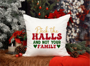 Deck The Halls & Not Your Family Throw Pillow Cover