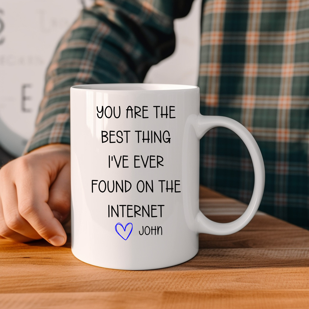 You Are The Best Thing I've Ever Found On The Internet 15oz Ceramic Mug