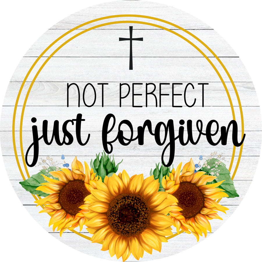 Not Perfect Just Forgiven Sunflower Wreath Sign, round wreath sign, Sign for wreath, Christian Religious Sign